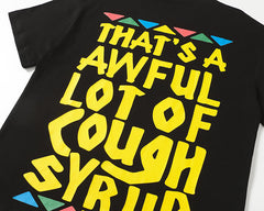 That's A Awful Lot Of Cough Syrup Tee